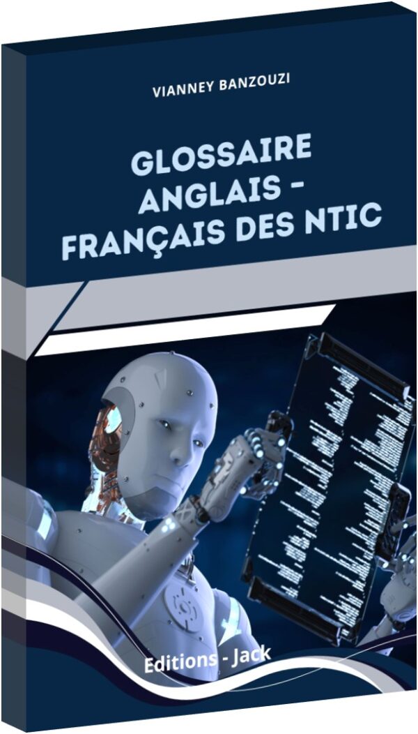 Glossaire Anglais–Français des NTIC – Le vocabulaire essentiel du numérique [L2A4]