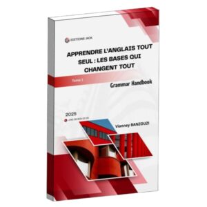Apprendre l’Anglais Tout Seul – Les Bases Essentielles (Tome 1) [L2A2]
