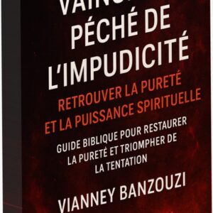 Vaincre le péché de l'impudicité – Guide Biblique de Vianney Banzouzi [L2B1]