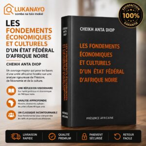 Les Fondements économiques et culturels d'un état fédéral d'Afrique noire de Cheikh Anta Diop. [L8A2]]